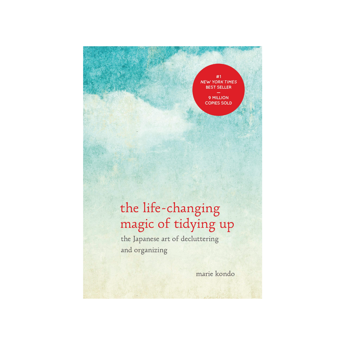 The Life-Changing Magic of Tidying Up: The Japanese Art of Decluttering and Organizing