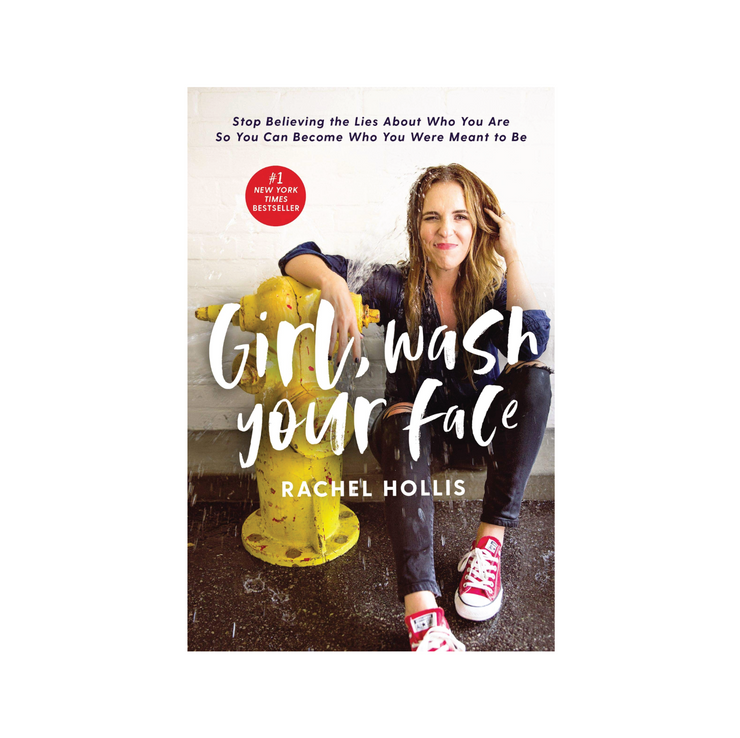 Girl, Wash Your Face: Stop Believing the Lies about Who You Are So You Can Become Who You Were Meant to Be